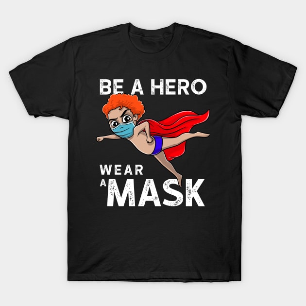 Be A Hero Wear A Mask Be Safe Save A Life T-Shirt by teeleoshirts